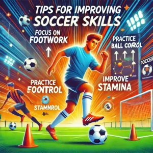 Tips for improving soccer skills