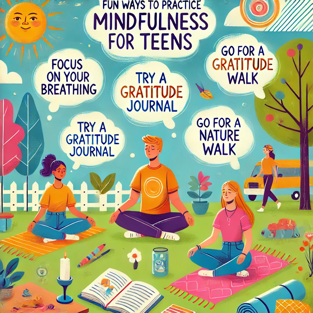 Fun ways to practice mindfulness for teens