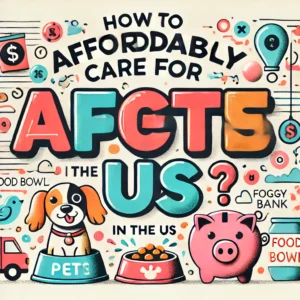 How to affordably care for pets in the US