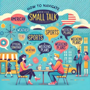 How to navigate American small talk