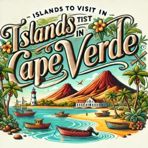 Islands to visit in Cape Verde