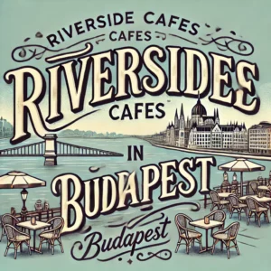 Riverside cafes in Budapest