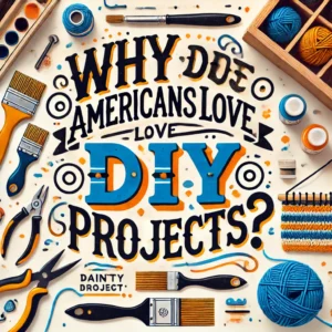 Why do Americans love DIY projects